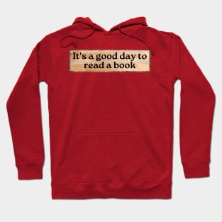 It's A Good Day To Read A Book Hoodie